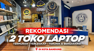 2 Rekomendasi Toko Laptop Murah di Bandung