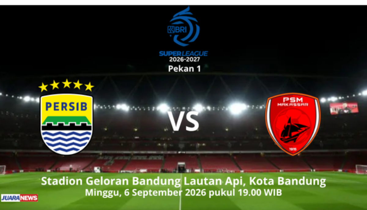 Tiket Laga Persib vs PSM di Pekan 1 Super League 2026-2027 Sudah Bisa Dipesan