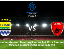Tiket Laga Persib vs PSM di Pekan 1 Super League 2026-2027 Sudah Bisa Dipesan