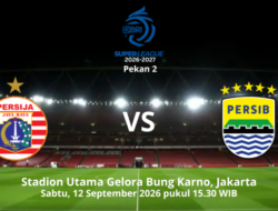 Ini Susunan Pemain Persija vs Persib pada Laga Pekan 2 Super League 2026-2027